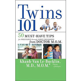 K Le-Bucklin: Twins 101 50 Must-Have Tips for Pregnancy through Early Childhood 