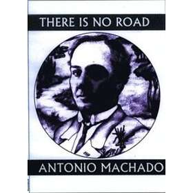 Antonio MacHado: There is No Road