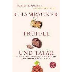 Marcus Reckewitz: Champagner, Trüffel und Tatar