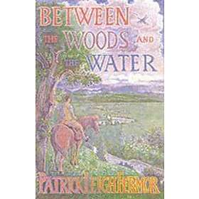 Patrick Leigh Fermor: Between the Woods and Water