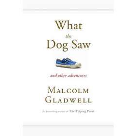 Malcolm Gladwell: What The Dog Saw
