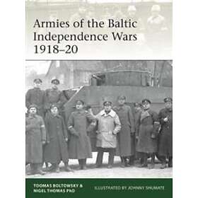 Nigel Thomas, Toomas Boltowsky: Armies of the Baltic Independence Wars 1918-20