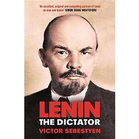 Victor Sebestyen: Lenin the Dictator