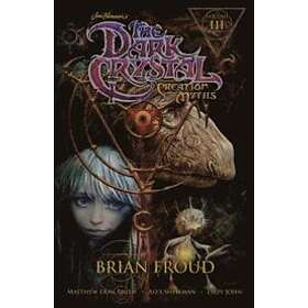 Matthew Dow Smith, Jim Henson, Brian Froud: Jim Henson's The Dark Crystal: Creat