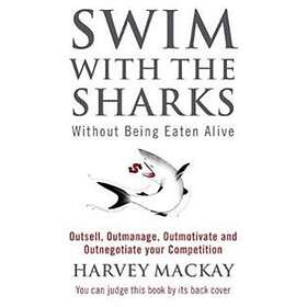 Harvey MacKay: Swim With The Sharks Without Being Eaten Alive