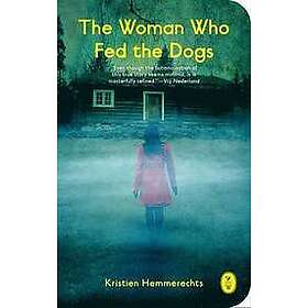 Kristien Hemmerechts: The Woman Who Fed Dogs