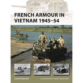 Simon Dunstan: French Armour in Vietnam 1945-54