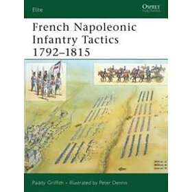 Paddy Griffith: French Napoleonic Infantry Tactics 1792-1815