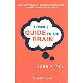 Dr John J Ratey: A User's Guide To The Brain