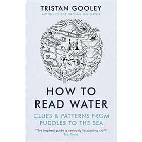 Tristan Gooley: How To Read Water