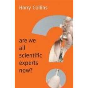 H Collins: Are We All Scientific Experts Now?