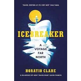 Horatio Clare: Icebreaker