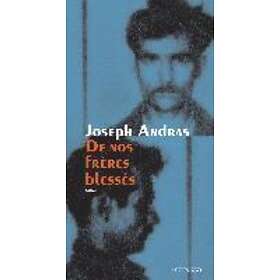 Joseph Andras: De nos freres blesses