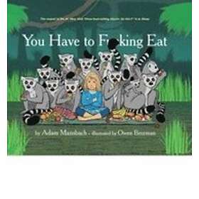 Adam Mansbach: You Have to Fucking Eat