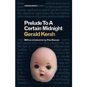 Gerald Kersh: Prelude To A Certain Midnight