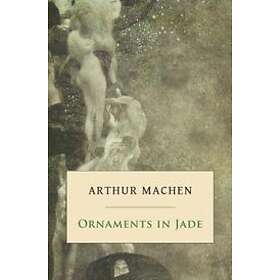Arthur MacHen: Ornaments in Jade