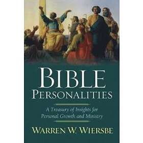 Warren W Wiersbe: Bible Personalities A Treasury of Insights for Personal Growth and Ministry