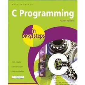 Mike McGrath: C Programming In Easy Steps 4th Edition