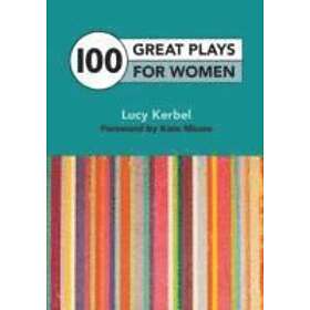 Lucy Kerbel: 100 Great Plays for Women