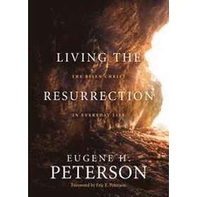 Eugene H Peterson: Living the Resurrection