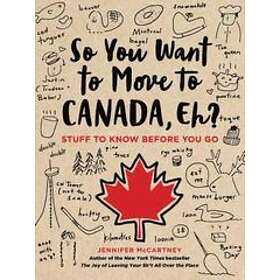 Jennifer McCartney: So You Want to Move Canada, Eh?