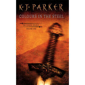 K J Parker: Colours In The Steel