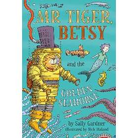 Sally Gardner: Mr Tiger, Betsy and the Golden Seahorse
