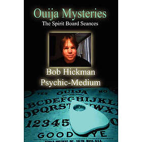 Bob Hickman: Ouija Mysteries The Spirit Board Seances