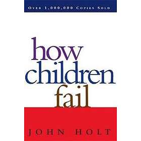 John Holt: How Children Fail