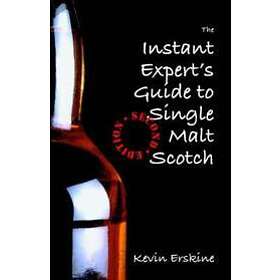 Kevin Erskine: The Instant Expert's Guide to Single Malt Scotch (2nd Edition)