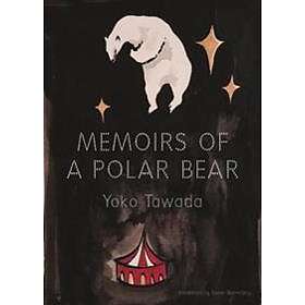 Yoko Tawada, Susan Bernofsky: Memoirs Of A Polar Bear