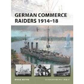 Ryan K Noppen: German Commerce Raiders 1914-18