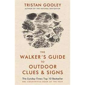 Tristan Gooley: The Walker's Guide to Outdoor Clues and Signs