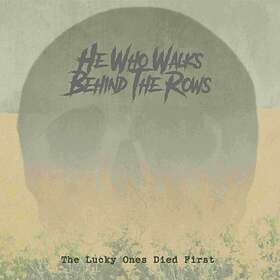 He Who Walks Behind The Rows Lucky Ones Died First Limited Edition LP