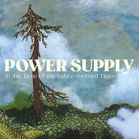 Power Supply In The Time Of Sabre-Toothed Tiger LP