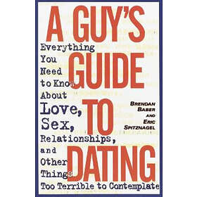 Brendan Baber, Eric Spitznagel: Guy's Guide To Dating