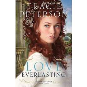 Tracie Peterson: Love Everlasting