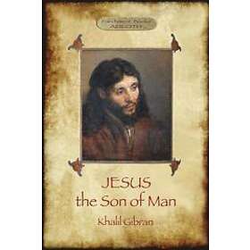 Khalil Gibran: Jesus the Son of Man
