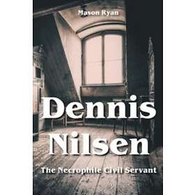 Mason Ryan: Dennis Nilsen The Necrophile Civil Servant