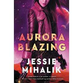 Jessie Mihalik: Aurora Blazing