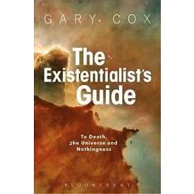 Gary Cox: The Existentialist's Guide to Death, the Universe and Nothingness