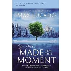 Max Lucado: You Were Made for This Moment Bible Study Guide plus Streaming Video