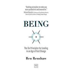Ben Renshaw: Being: The Six Principles for Leading in an Age of Fast Change