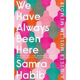 Samra Habib: We Have Always Been Here
