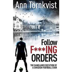 Ann Tornkvist: Follow Fucking Orders