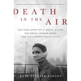 Kate Winkler Dawson: Death in the Air
