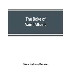 Dame Juliana Berners: The boke of Saint Albans