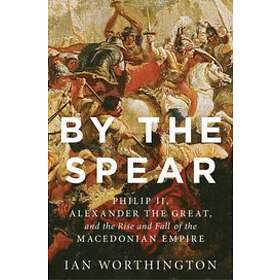 Ian Worthington: By the Spear