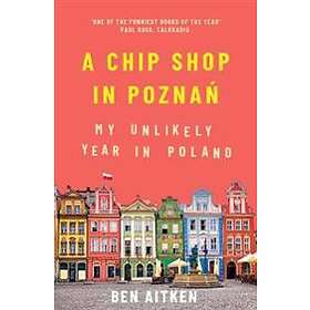 Ben Aitken: A Chip Shop in Poznan