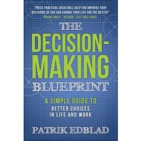 Patrik Edblad: The Decision-Making Blueprint